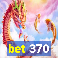 bet 370